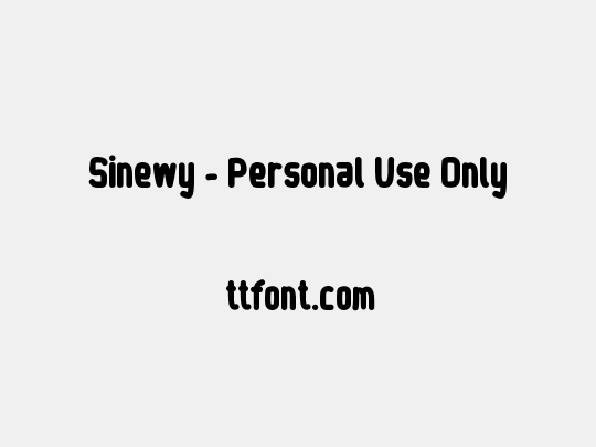 Sinewy - Personal Use Only 在线预览-免费下载 - 天天字体