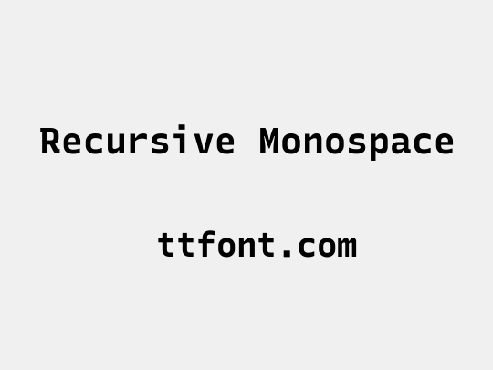 Recursive Monospace 在线预览-免费下载 - 天天字体